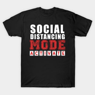 Social distancing Mode Activate T-Shirt